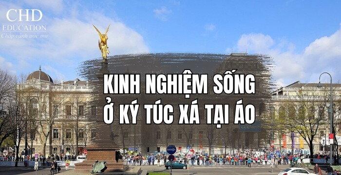 KINH NGHIỆM SỐNG Ở KÝ TÚC XÁ TẠI ÁO: NHỮNG ĐIỀU DU HỌC SINH CẦN BIẾT