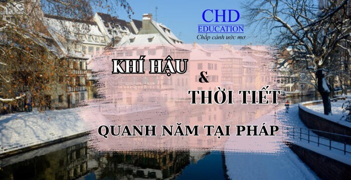 KHÍ HẬU VÀ THỜI TIẾT QUANH NĂM TẠI PHÁP