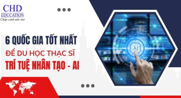 TOP 6 CÁC QUỐC GIA TỐT NHẤT ĐỂ DU HỌC THẠC SĨ NGÀNH NGÀNH TRÍ TUỆ NHÂN TẠO