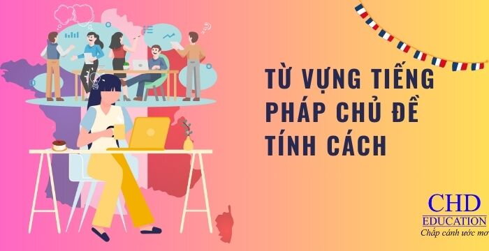 TỪ VỰNG TIẾNG PHÁP CHỦ ĐỀ TÍNH CÁCH