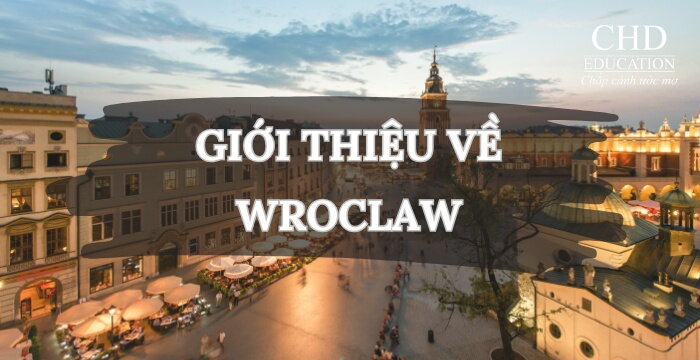 GIỚI THIỆU VỀ THÀNH PHỐ WROCLAW