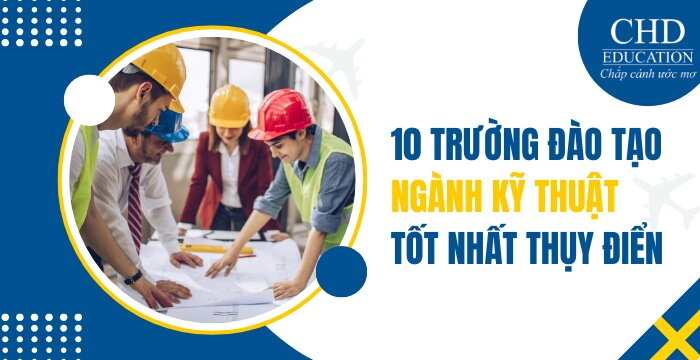 TOP 10 TRƯỜNG ĐẠI HỌC ĐÀO TẠO NGÀNH KỸ THUẬT TỐT NHẤT THỤY ĐIỂN