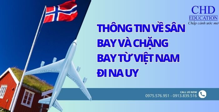 THÔNG TIN VỀ SÂN BAY VÀ CHẶNG BAY TỪ VIỆT NAM TỚI NA UY