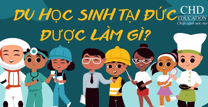 DU HỌC SINH TẠI ĐỨC ĐƯỢC LÀM GÌ? QUY ĐỊNH CỦA ĐỨC VỀ VIỆC LÀM CHO DU HỌC SINH QUỐC TẾ