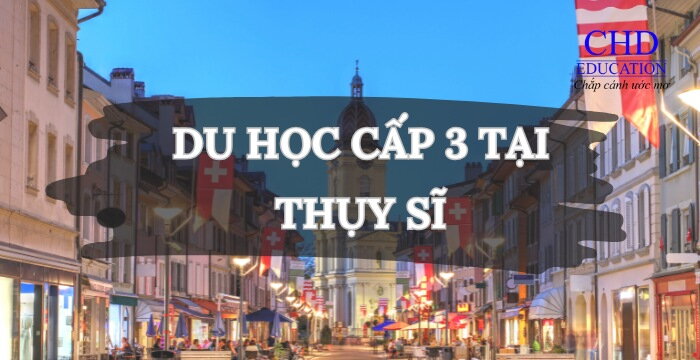 DU HỌC CẤP 3 TẠI THỤY SĨ