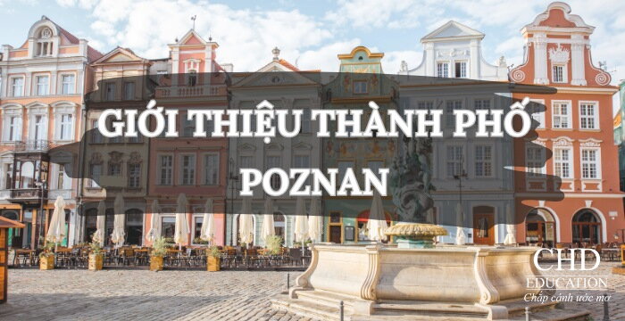 GIỚI THIỆU VỀ THÀNH PHỐ POZNAN