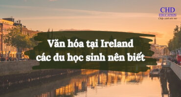 NHỮNG VĂN HÓA TẠI IRELAND CÁC DU HỌC SINH NÊN BIẾT