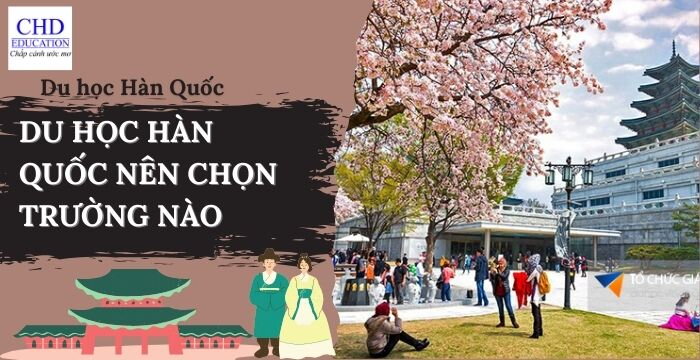 DU HỌC HÀN QUỐC NÊN CHỌN TRƯỜNG NÀO