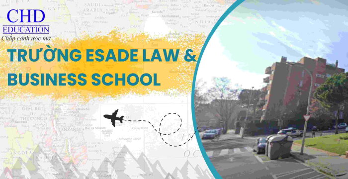 DU HỌC TÂY BAN NHA TẠI TRƯỜNG ESADE LAW & BUSINESS SCHOOL TRẢI NGHIỆM HỌC TẬP VÀ CƠ HỘI NGHỀ NGHIỆP.