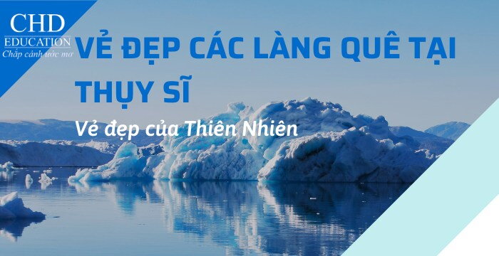 MIỀN CỔ TÍCH TẠI THỤY SĨ - KHÁM PHÁ VẺ ĐẸP LÀNG QUÊ THỤY SĨ ĐƯỢC THIÊN NHIÊN BAN TẶNG