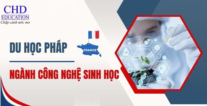 DU HỌC PHÁP NGÀNH CÔNG NGHỆ SINH HỌC - CÁC TRƯỜNG ĐẠI HỌC ĐÀO TẠO NGÀNH CÔNG NGHỆ SINH HỌC HÀNG ĐẦU