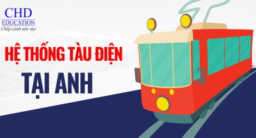 KHÁM PHÁ HỆ THỐNG TÀU ĐIỆN TẠI ANH HƯỚNG DẪN CHI TIẾT CHO DU SINH VIÊN VÀ DU HỌC SINH.