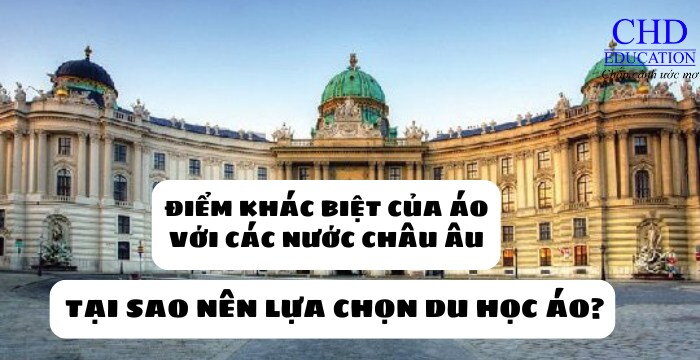 TẠI SAO NÊN LỰA CHỌN DU HỌC ÁO? ĐIỂM KHÁC BIỆT CỦA ÁO VỚI CÁC NƯỚC CHÂU ÂU VÀ LÝ DO BẠN NHẤT ĐỊNH NÊN CHỌN ÁO!