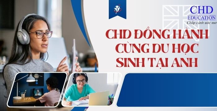 CHD ĐỒNG HÀNH CÙNG DU HỌC SINH TẠI ANH DỊCH VỤ HỖ TRỢ TOÀN DIỆN CHO HÀNH TRÌNH DU HỌC THÀNH CÔNG.