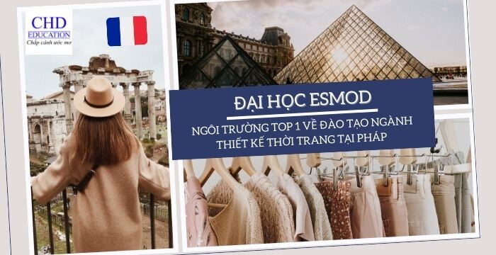 ĐẠI HỌC ESMOD - NGÔI TRƯỜNG TOP 1 VỀ ĐÀO TẠO NGÀNH THIẾT KẾ THỜI TRANG TẠI PHÁP