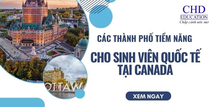 CÁC THÀNH PHỐ TIỀM NĂNG CHO SINH VIÊN QUỐC TẾ TẠI CANADA