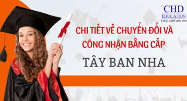 HƯỚNG DẪN CHI TIẾT VỀ CHUYỂN ĐỔI VÀ CÔNG NHẬN BẰNG CẤP KHI DU HỌC TÂY BAN NHA.