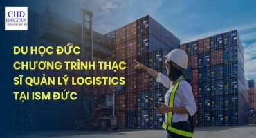 DU HỌC ĐỨC CHƯƠNG TRÌNH THẠC SĨ QUẢN LÝ LOGISTICS TẠI ISM ĐỨC