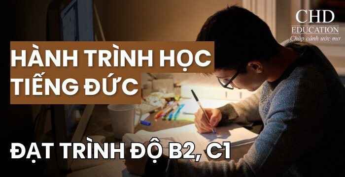 HÀNH TRÌNH HỌC TIẾNG ĐỨC ĐỂ ĐẠT TRÌNH ĐỘ B2, C1 CHO DU HỌC SINH: NHỮNG PHƯƠNG PHÁP HỌC TẬP HIỆU QUẢ