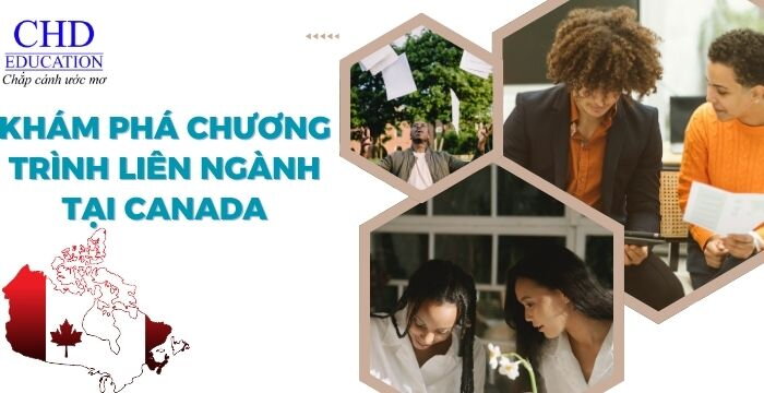 CÁC CHƯƠNG TRÌNH LIÊN NGÀNH ĐỘC ĐÁO TẠI CANADA