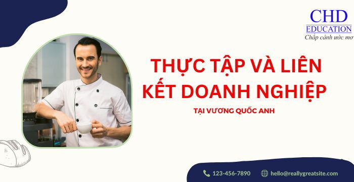 CHƯƠNG TRÌNH THỰC TẬP VÀ LIÊN KẾT DOANH NGHIỆP TẠI CÁC TRƯỜNG ĐẠI HỌC Ở ANH CƠ HỘI VÀNG CHO DU HỌC SINH.