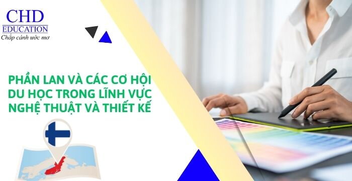 PHẦN LAN VÀ CÁC CƠ HỘI DU HỌC TRONG LĨNH VỰC NGHỆ THUẬT VÀ THIẾT KẾ