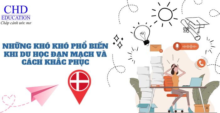 NHỮNG KHÓ KHĂN PHỔ BIẾN KHI DU HỌC ĐAN MẠCH VÀ CÁCH KHẮC PHỤC