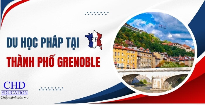 DU HỌC PHÁP TẠI THÀNH PHỐ GRENOBLE - ĐIỂM ĐẾN LÝ TƯỞNG ĐỂ HỌC TẬP VÀ PHÁT TRIỂN