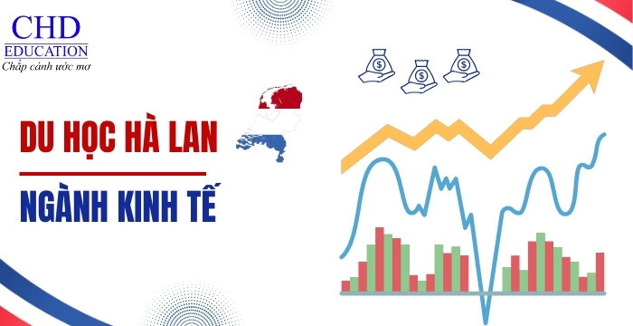 TỪ A ĐẾN Z VỀ DU HỌC HÀ LAN NGÀNH KINH TẾ: TRƯỜNG ĐÀO TẠO, CHƯƠNG TRÌNH HỌC VÀ CƠ HỘI VIỆC LÀM