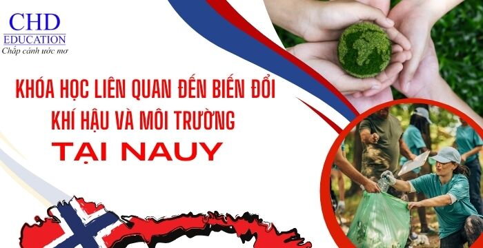 DU HỌC NA UY KHÓA HỌC LIÊN QUAN ĐẾN BIẾN ĐỔI KHÍ HẬU VÀ MÔI TRƯỜNG