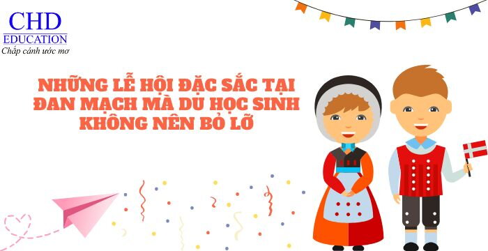 NHỮNG LỄ HỘI ĐẶC SẮC TẠI ĐAN MẠCH MÀ DU HỌC SINH KHÔNG NÊN BỎ LỠ