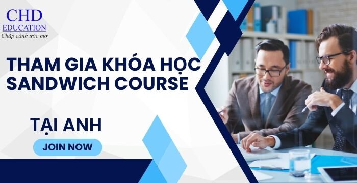 KHÁM PHÁ CƠ HỘI THAM GIA KHÓA HỌC SANDWICH COURSE TẠI ANH