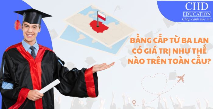 BẰNG CẤP TỪ BA LAN CÓ GIÁ TRỊ NHƯ THẾ NÀO TRÊN TOÀN CẦU