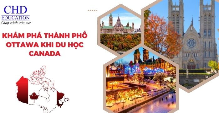 KHÁM PHÁ THÀNH PHỐ OTTAWA KHI DU HỌC CANADA