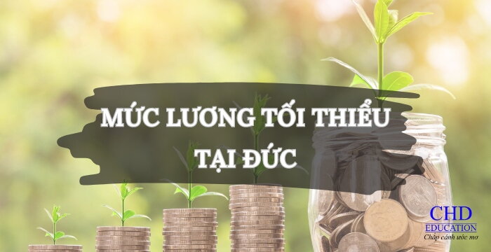 MỨC LƯƠNG TỐI THIỂU TẠI ĐỨC DU HỌC SINH NÊN BIẾT