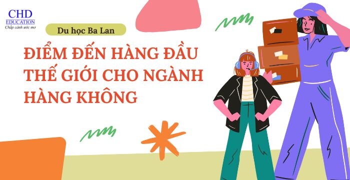 DU HỌC BA LAN: ĐIỂM ĐẾN HÀNG ĐẦU THẾ GIỚI CHO NGÀNH HÀNG KHÔNG