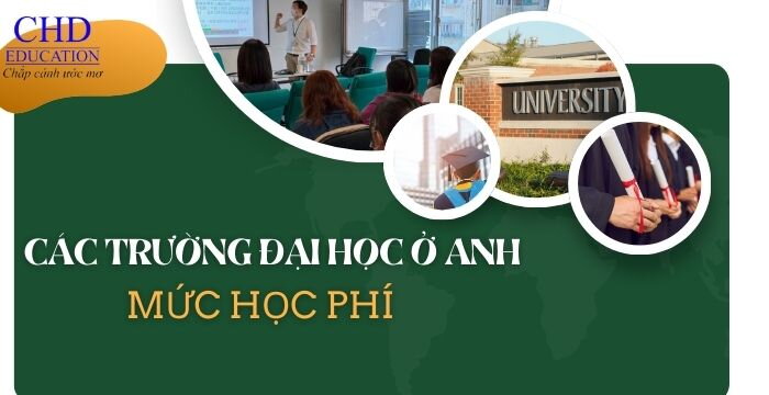 CÁC TRƯỜNG ĐẠI HỌC Ở ANH CÓ MỨC HỌC PHÍ PHÙ HỢP VỚI SINH VIÊN VIỆT NAM.