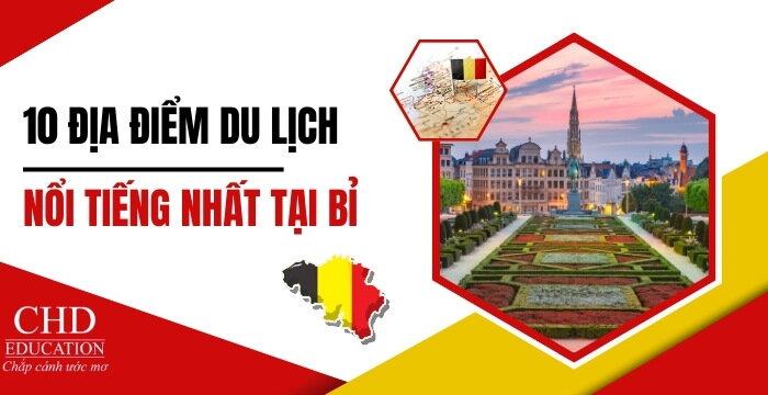 TOP 10 ĐỊA ĐIỂM DU LỊCH NỔI TIẾNG TẠI BỈ MÀ BẠN KHÔNG NÊN BỎ LỠ