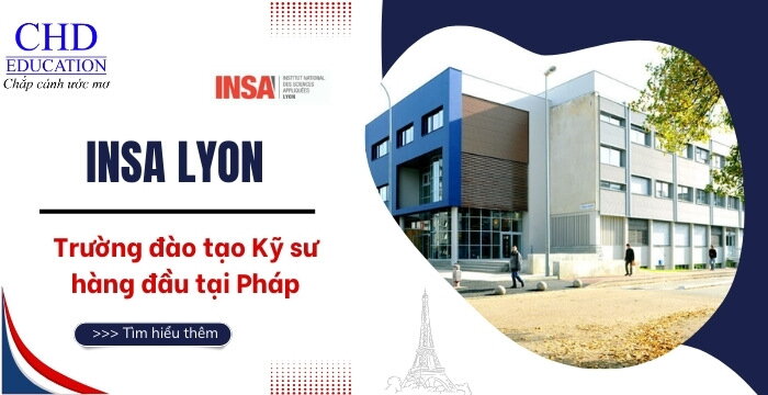 INSA LYON - KHỐI TRƯỜNG ĐẠI HỌC ĐÀO TẠO KỸ SƯ HÀNG ĐẦU TẠI PHÁP