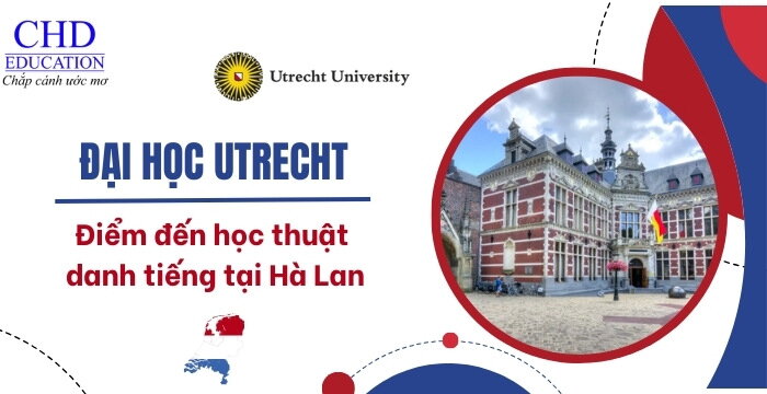 ĐẠI HỌC UTRECHT UNIVERSITY HÀ LAN - ĐIỂM ĐẾN HỌC THUẬT DANH TIẾNG TẠI XỨ SỞ CỐI XAY GIÓ