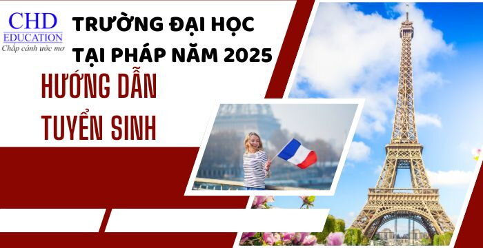 HƯỚNG DẪN TUYỂN SINH VÀO CÁC TRƯỜNG ĐẠI HỌC TẠI PHÁP NĂM 2025 HỒ SƠ VÀ QUY TRÌNH NỘP HỒ SƠ.