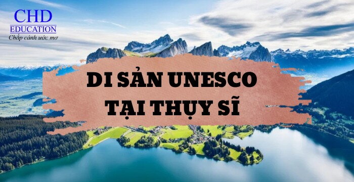 CÁC DI SẢN UNESCO TẠI THỤY SĨ