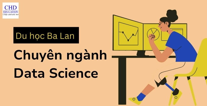 DU HỌC BA LAN: CHUYÊN NGÀNH KHOA HỌC DỮ LIỆU (DATA SCIENCE)