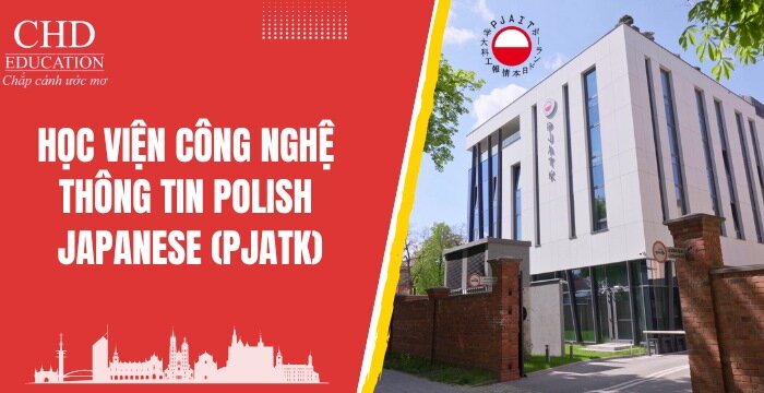 HỌC VIỆN CÔNG NGHỆ THÔNG TIN POLISH - JAPANESE (PJATK) - CÁNH CỬA BƯỚC VÀO TƯƠNG LAI CÔNG NGHỆ