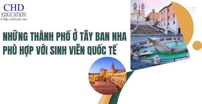 NHỮNG THÀNH PHỐ Ở TÂY BAN NHA PHÙ HỢP VỚI SINH VIÊN QUỐC TẾ NGOÀI MADRID VÀ BARCELONA.