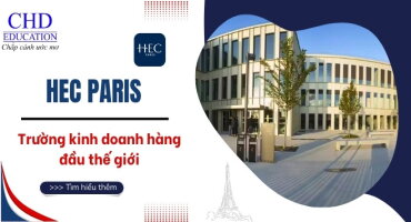 HEC PARIS - TRƯỜNG KINH DOANH HÀNG ĐẦU THẾ GIỚI