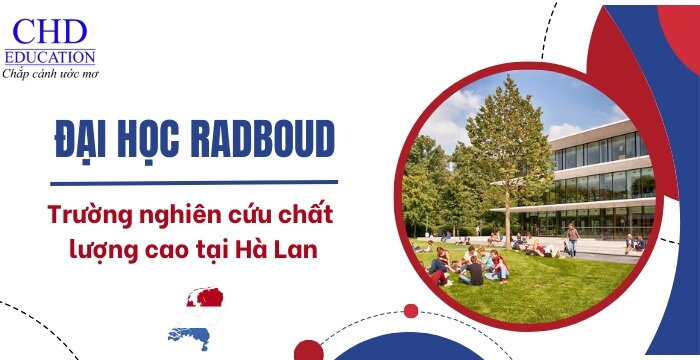 ĐẠI HỌC RADBOUD UNIVERSITY NIJMEGEN - NGÔI TRƯỜNG NGHIÊN CỨU CHẤT LƯỢNG CAO TẠI HÀ LAN