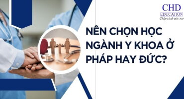 NÊN CHỌN HỌC NGÀNH Y KHOA Ở PHÁP HAY ĐỨC