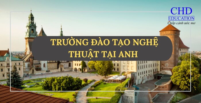 TRƯỜNG ĐÀO TẠO NGHỆ THUẬT CHẤT LƯỢNG CAO TẠI ANH QUỐC