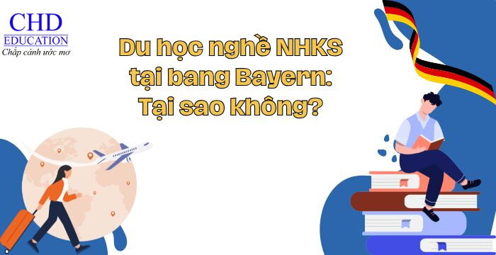 DU HỌC NGHỀ NHKS TẠI BANG BAYERN: TẠI SAO KHÔNG?